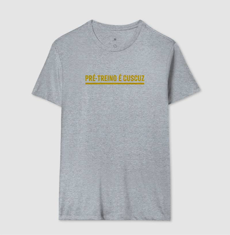 Camisa: PRÉ-TREINO É CUSCUZ