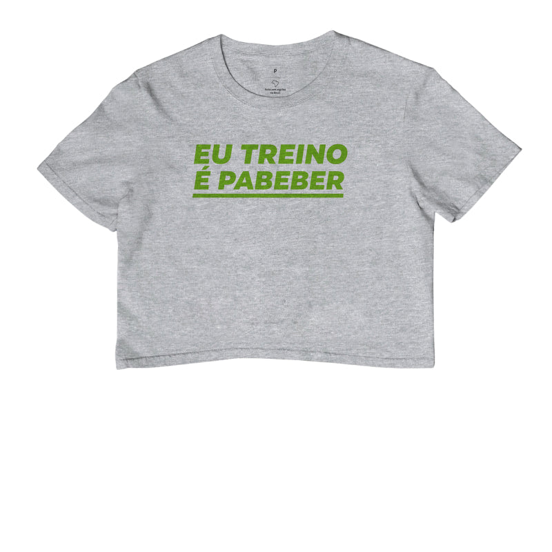 Camisa: EU TREINO É PABEBER