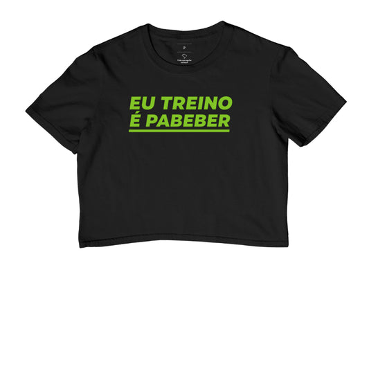 Camisa: EU TREINO É PABEBER