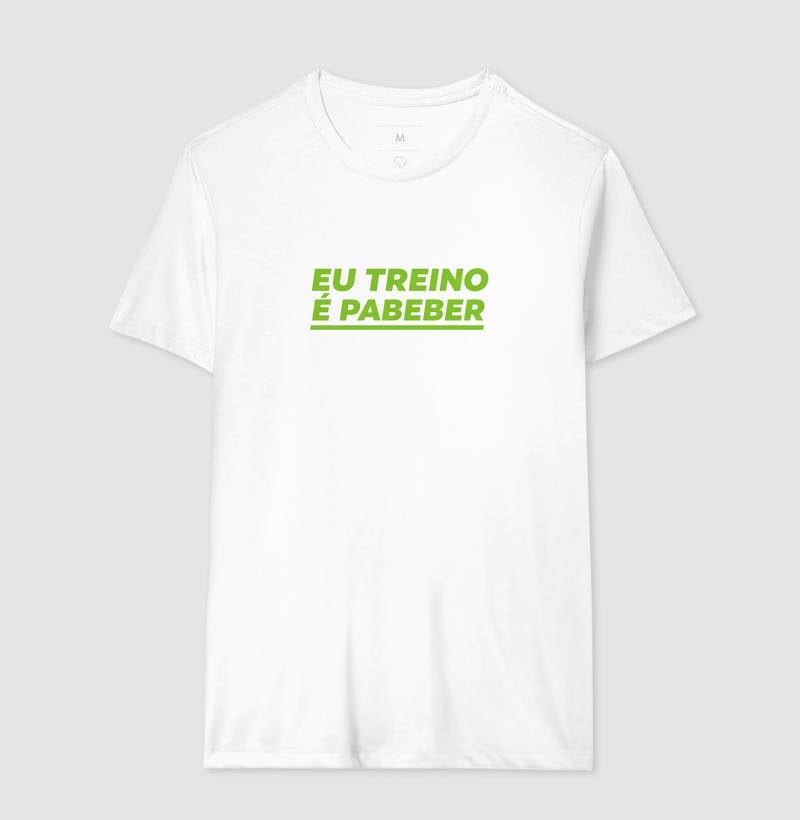 Camisa: EU TREINO É PABEBER