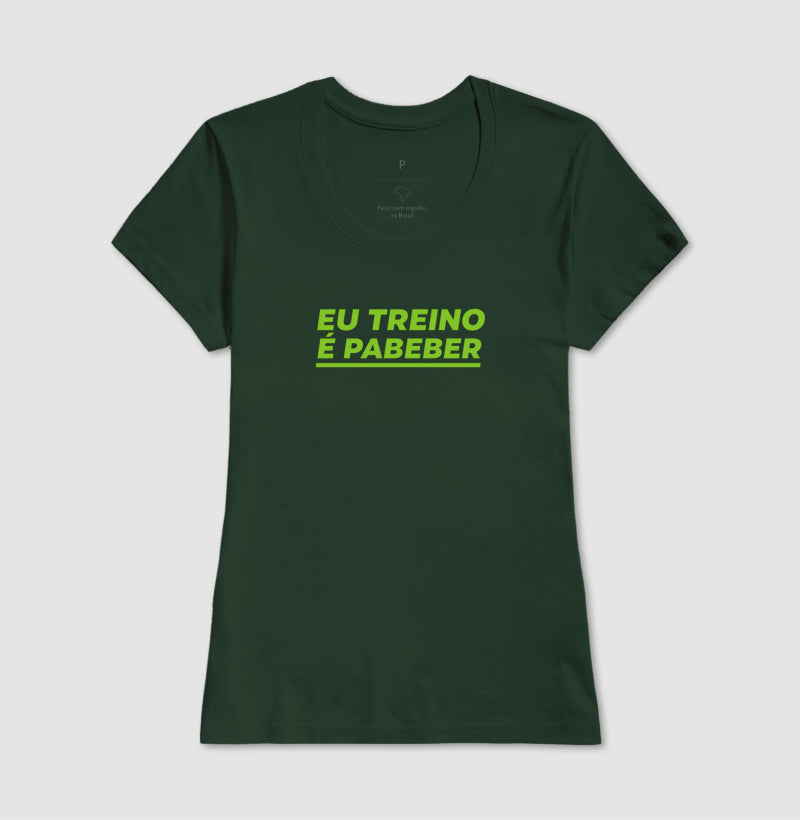 Camisa: EU TREINO É PABEBER