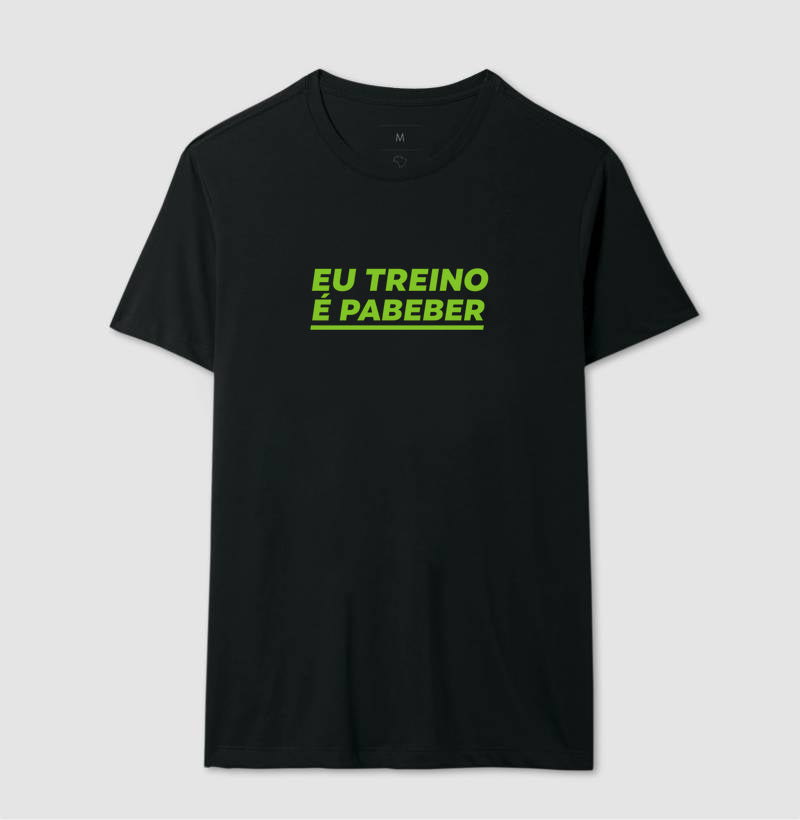Camisa: EU TREINO É PABEBER