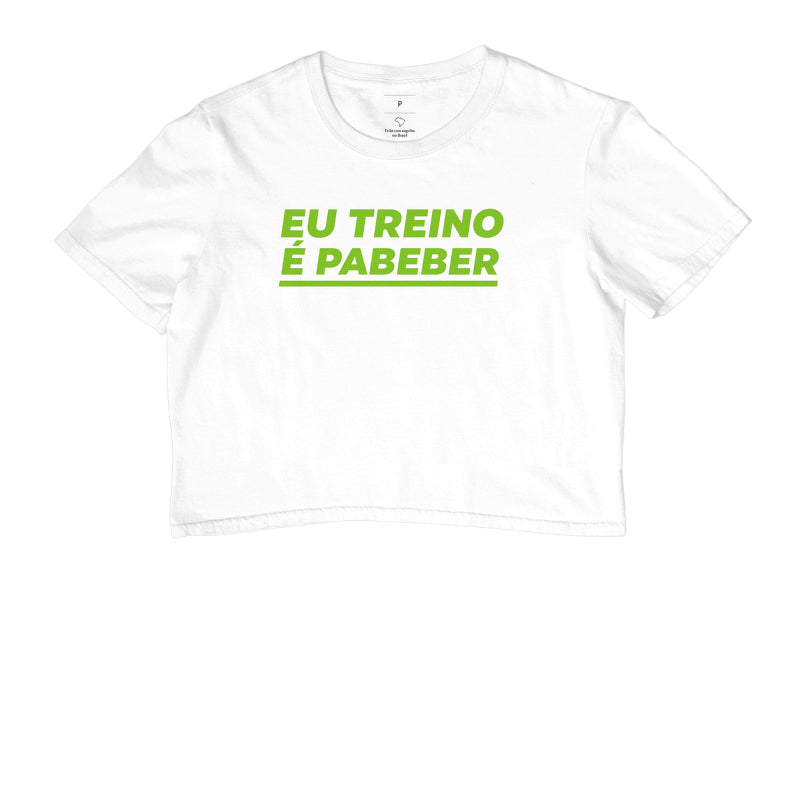 Camisa: EU TREINO É PABEBER