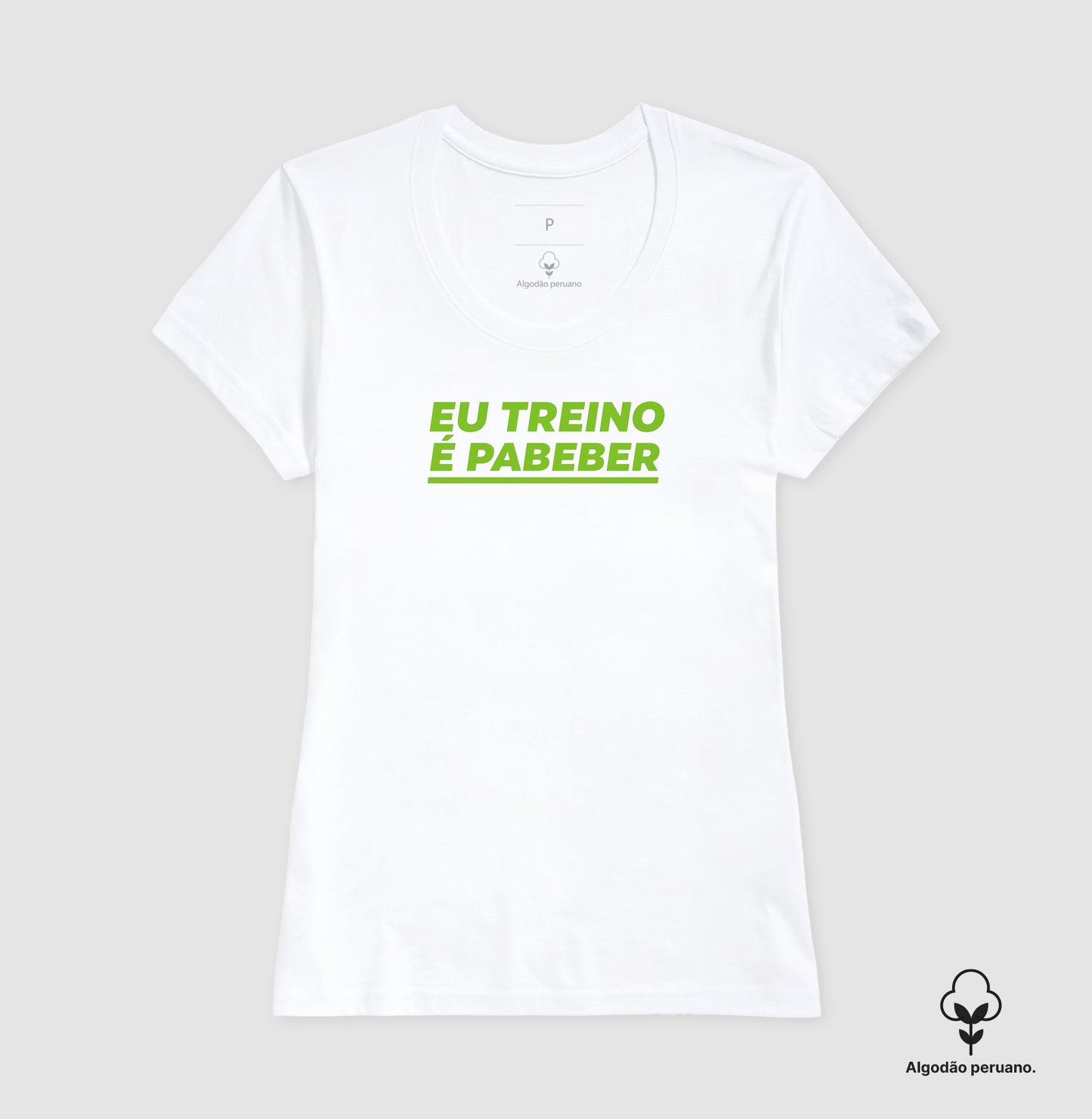 Camisa: EU TREINO É PABEBER