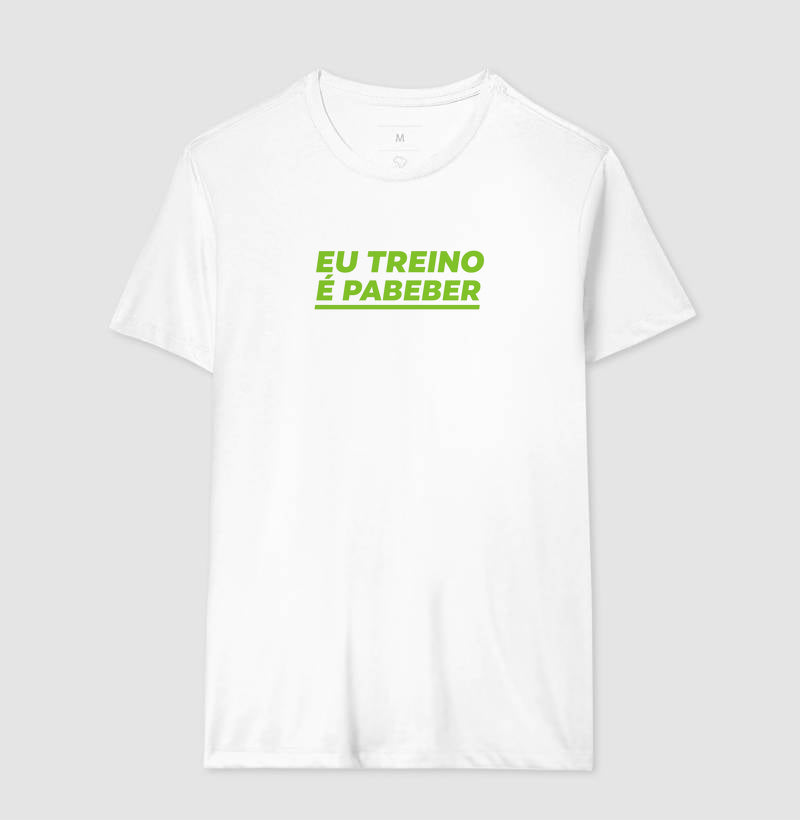 Camisa: EU TREINO É PABEBER