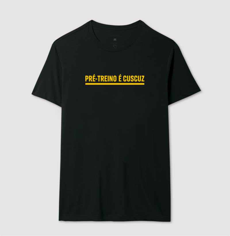 Camisa: PRÉ-TREINO É CUSCUZ
