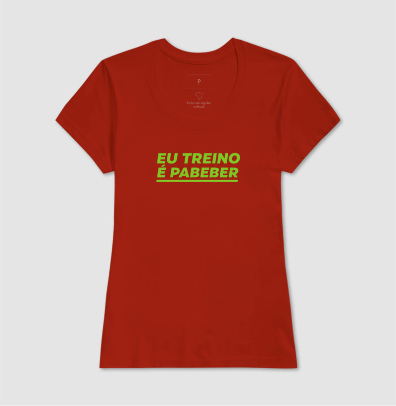 Camisa: EU TREINO É PABEBER