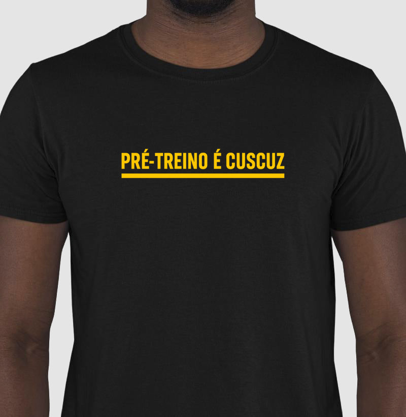 Camisa: PRÉ-TREINO É CUSCUZ