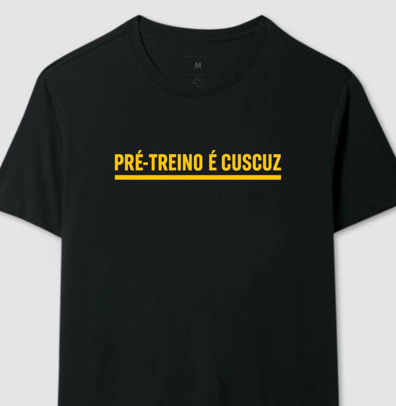 Camisa: PRÉ-TREINO É CUSCUZ