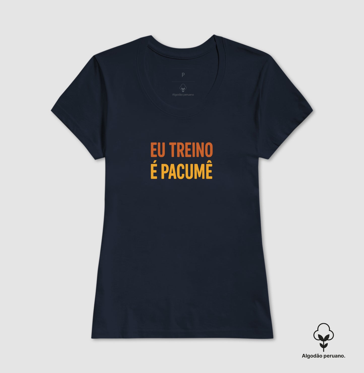 Camisa: EU TREINO É PACUMÊ