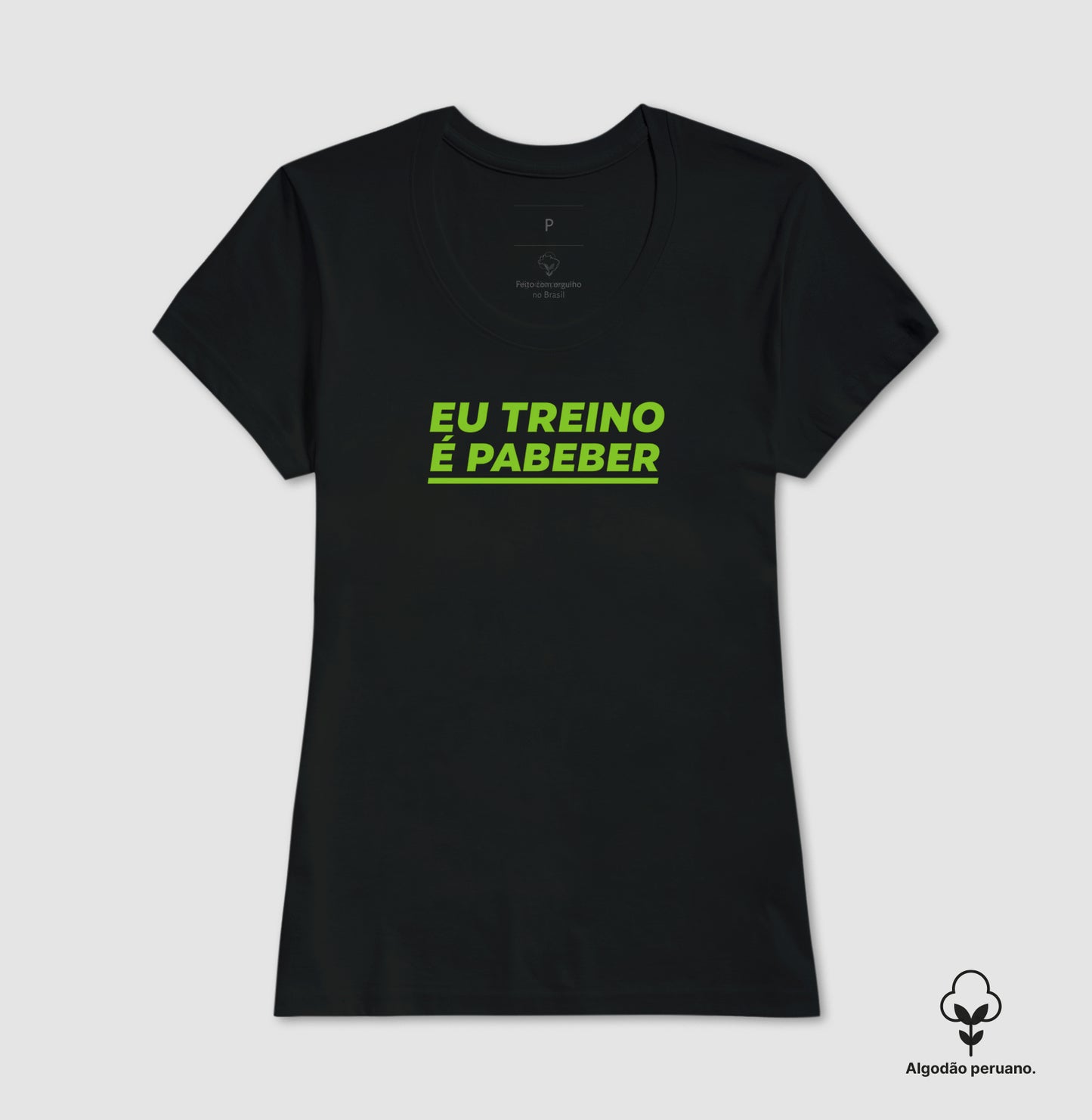 Camisa: EU TREINO É PABEBER