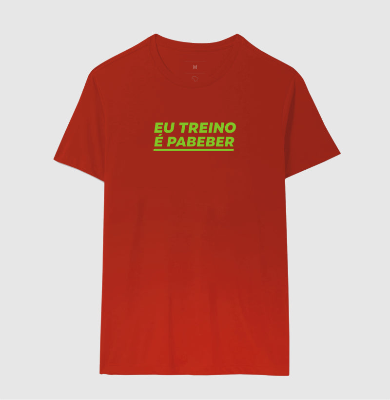 Camisa: EU TREINO É PABEBER