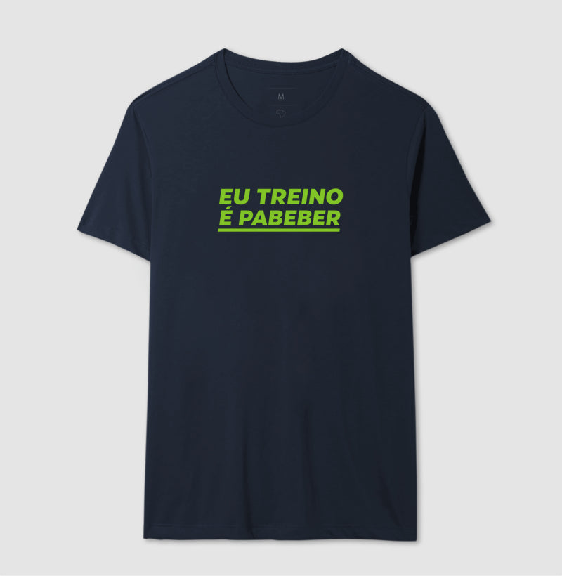 Camisa: EU TREINO É PABEBER