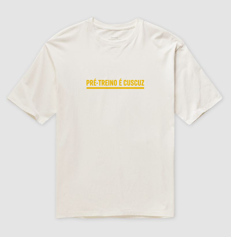 Camisa: PRÉ-TREINO É CUSCUZ