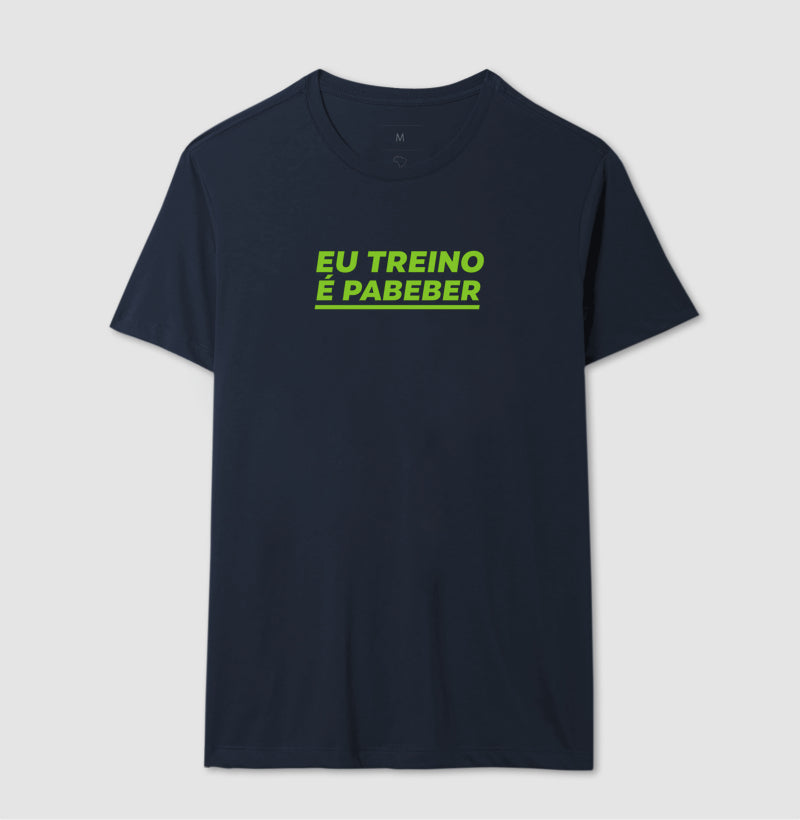 Camisa: EU TREINO É PABEBER