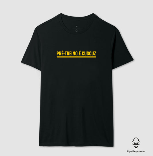 Camisa: PRÉ-TREINO É CUSCUZ